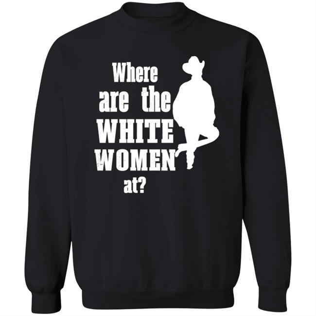 Where Are The White Women At Shirt Ccp Is Asshoe Where Are The White Women At Shirt Ccp Is Asshoe