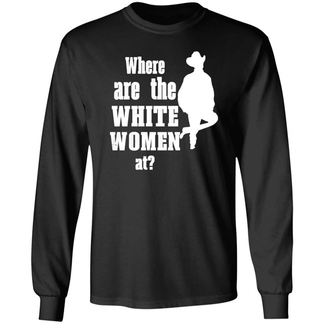 Where Are The White Women At Shirt Ccp Is Asshoe Where Are The White Women At Shirt Ccp Is Asshoe