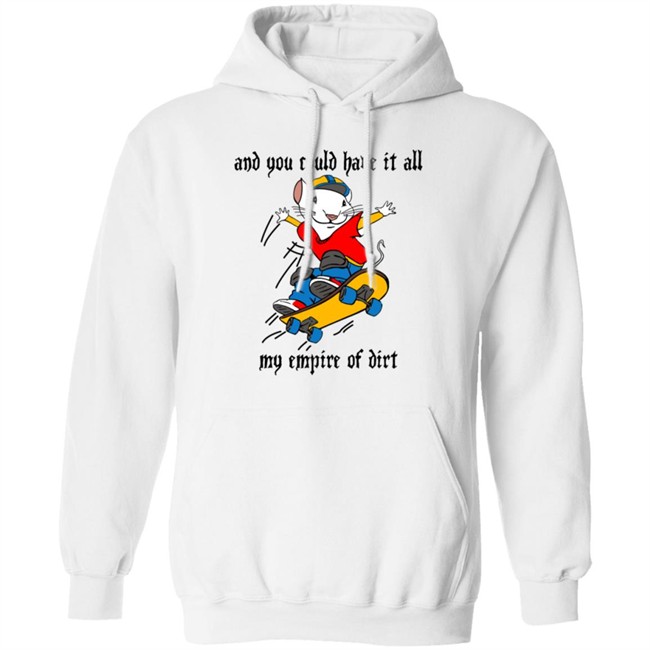 And You Could Have It All My Empire Of Dirt Shirt Stuart Little 2 Skateboard And You Could Have It All My Empire Of Dirt Shirt Stuart Little 2 Skateboard