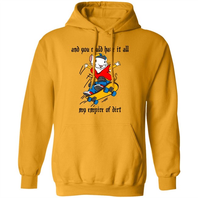And You Could Have It All My Empire Of Dirt Shirt Stuart Little 2 Skateboard And You Could Have It All My Empire Of Dirt Shirt Stuart Little 2 Skateboard
