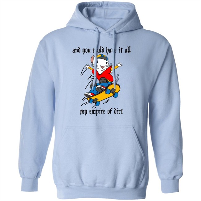 And You Could Have It All My Empire Of Dirt Shirt Stuart Little 2 Skateboard And You Could Have It All My Empire Of Dirt Shirt Stuart Little 2 Skateboard