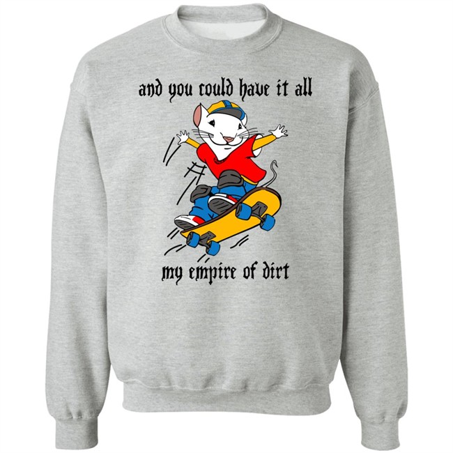 And You Could Have It All My Empire Of Dirt Shirt Stuart Little 2 Skateboard And You Could Have It All My Empire Of Dirt Shirt Stuart Little 2 Skateboard