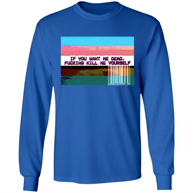 Undying Apparel Shop If You Want Me Dead Fucking Kill Me Yourself Shirt By Pillsbury Soyboy Ratdaughtr Undying Apparel Shop If You Want Me Dead Fucking Kill Me Yourself Shirt By Pillsbury Soyboy Ratdaughtr