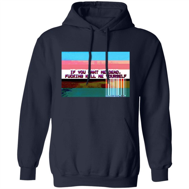 Undying Apparel Shop If You Want Me Dead Fucking Kill Me Yourself Shirt By Pillsbury Soyboy Ratdaughtr Undying Apparel Shop If You Want Me Dead Fucking Kill Me Yourself Shirt By Pillsbury Soyboy Ratdaughtr