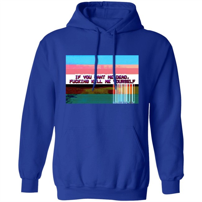 Undying Apparel Shop If You Want Me Dead Fucking Kill Me Yourself Shirt By Pillsbury Soyboy Ratdaughtr Undying Apparel Shop If You Want Me Dead Fucking Kill Me Yourself Shirt By Pillsbury Soyboy Ratdaughtr