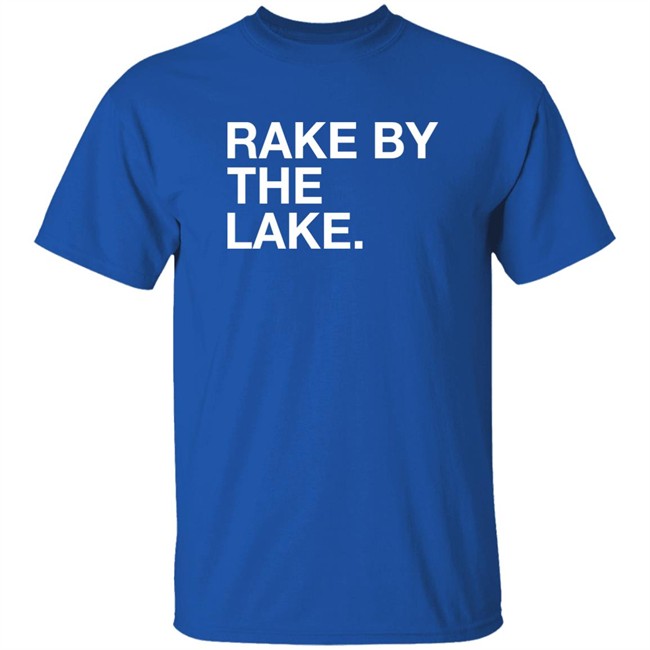 Obvious Shirts Shop Rake By The Lake Shirt Beth Mowins