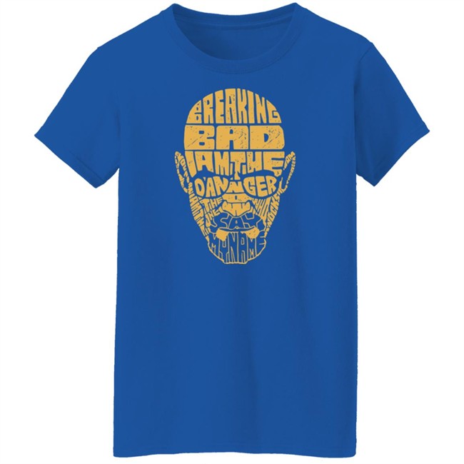 Breaking Bad I Am The Danger Say My Name T Shirt Holy Shirt Breaking Bad I Am The Danger Say My Name T Shirt Holy Shirt