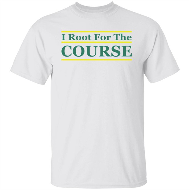 Barstool Sports Store I Root For The Course Shirt Pardon My Take