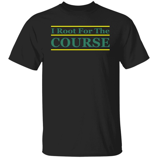 Barstool Sports Store I Root For The Course Shirt Pardon My Take Barstool Sports Store I Root For The Course Shirt Pardon My Take