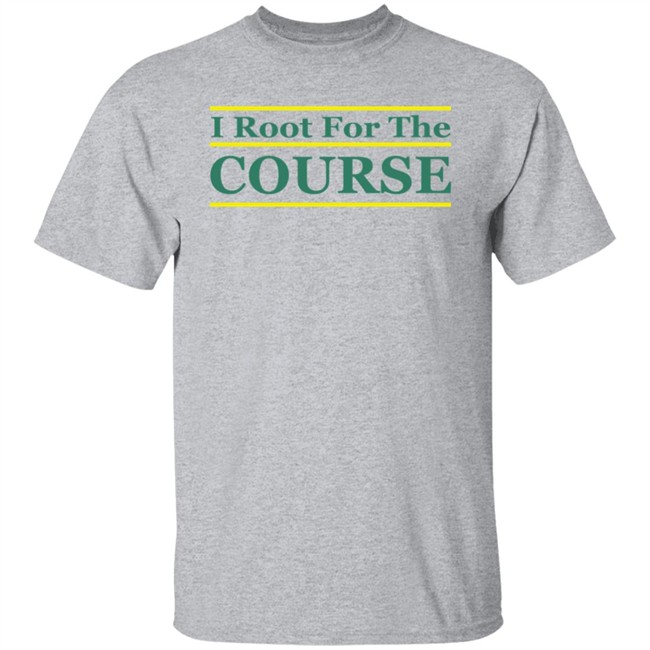 Barstool Sports Store I Root For The Course Shirt Pardon My Take Barstool Sports Store I Root For The Course Shirt Pardon My Take