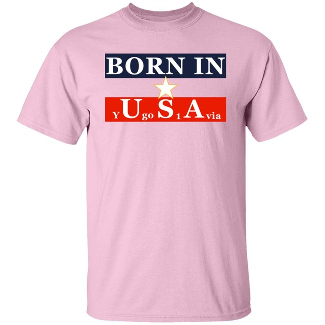 Born In Usa Y Go 1 Via Shirt Born In Y U Go S 1 A Via Shirt Neighbours Wifi Born In Usa Y Go 1 Via Shirt Born In Y U Go S 1 A Via Shirt Neighbours Wifi