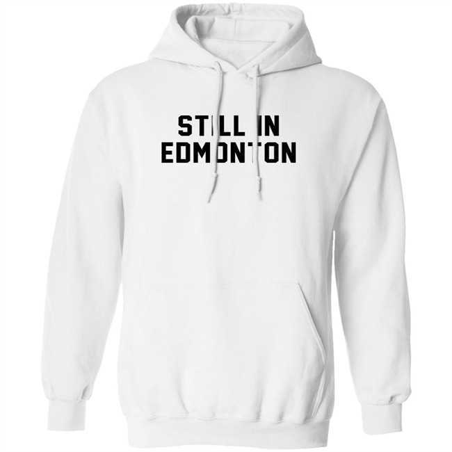 Still In Town Merch Still In Edmonton Shirt Jonny Wakefield Still In Town Merch Still In Edmonton Shirt Jonny Wakefield