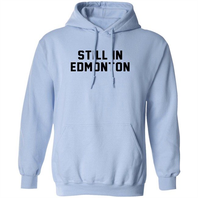 Still In Town Merch Still In Edmonton Shirt Jonny Wakefield Still In Town Merch Still In Edmonton Shirt Jonny Wakefield