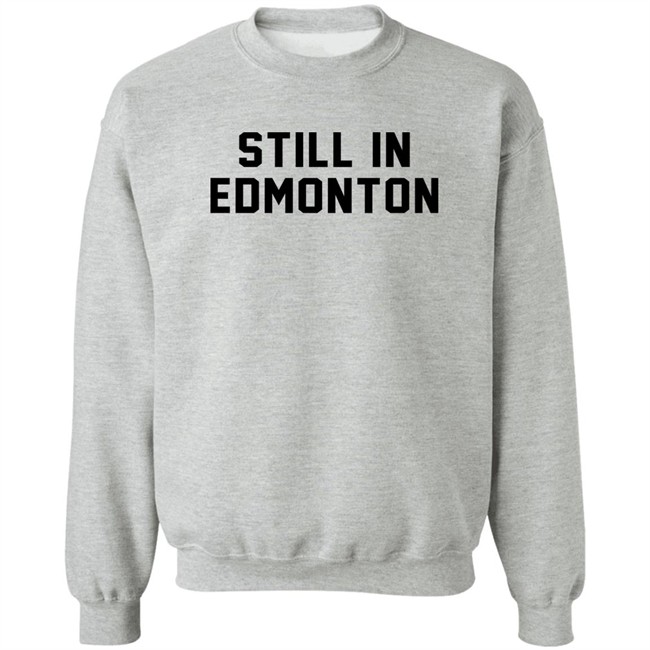 Still In Town Merch Still In Edmonton Shirt Jonny Wakefield Still In Town Merch Still In Edmonton Shirt Jonny Wakefield