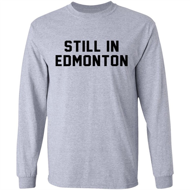 Still In Town Merch Still In Edmonton Shirt Jonny Wakefield Still In Town Merch Still In Edmonton Shirt Jonny Wakefield