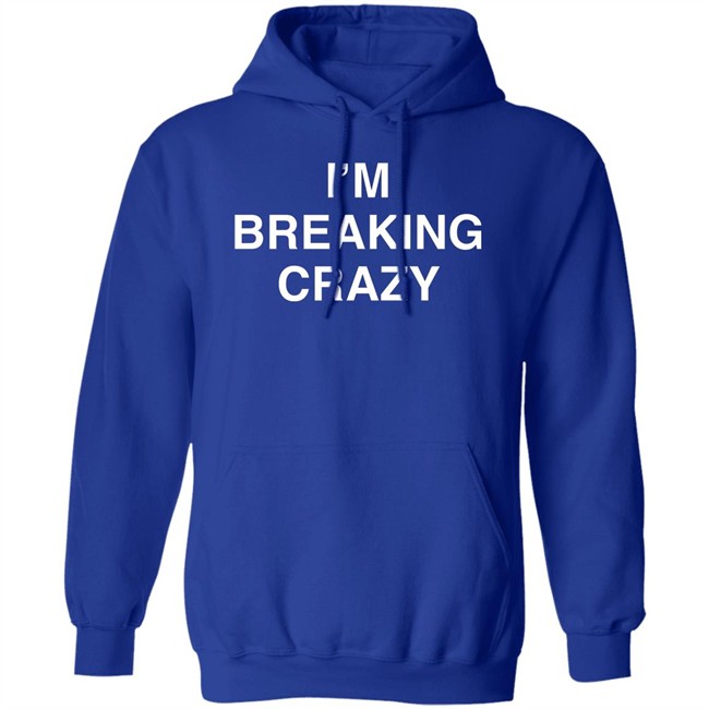 I’M Breaking Crazy Shirt Colossus PhD I’M Breaking Crazy Shirt Colossus PhD