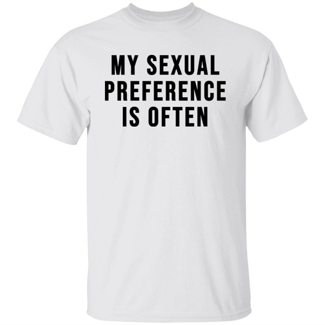 My Sexual Preference Is Often Shirt