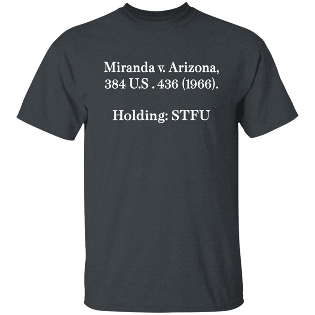 Miranda V.Arizona 384 Us 436 1966 Holding Stfu T Shirt Alex Peter Miranda V.Arizona 384 Us 436 1966 Holding Stfu T Shirt Alex Peter