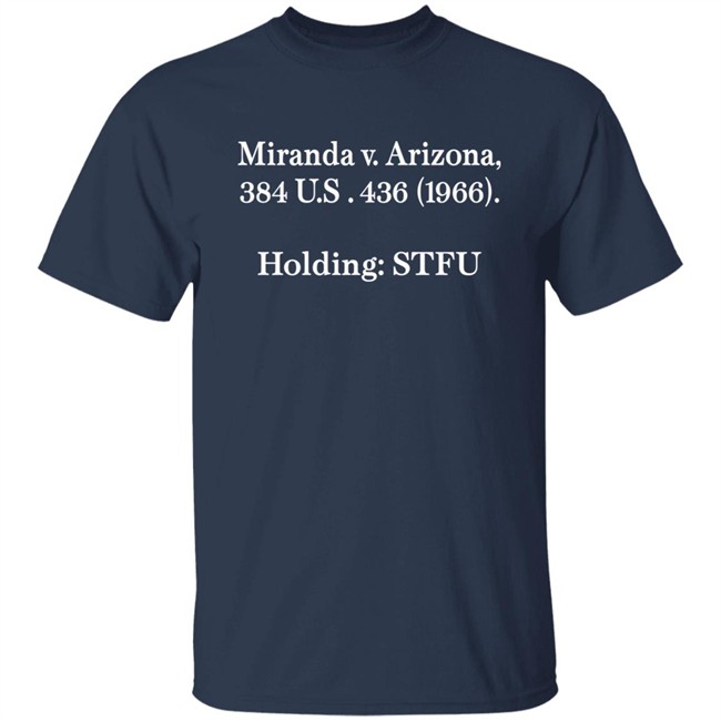 Miranda V.Arizona 384 Us 436 1966 Holding Stfu T Shirt Alex Peter Miranda V.Arizona 384 Us 436 1966 Holding Stfu T Shirt Alex Peter
