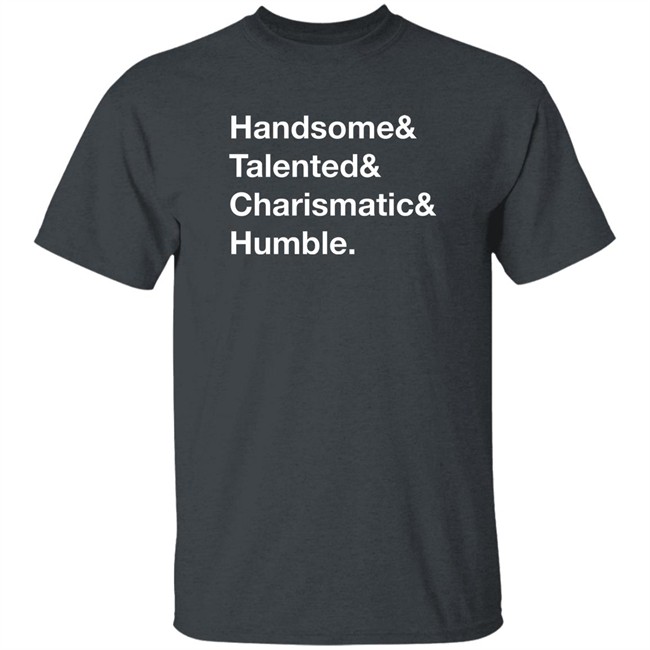 Jamie Stanley Handsome Talented Charismatic Humble Shirt Pro Wrestling Tees Jamie Stanley Handsome Talented Charismatic Humble Shirt Pro Wrestling Tees