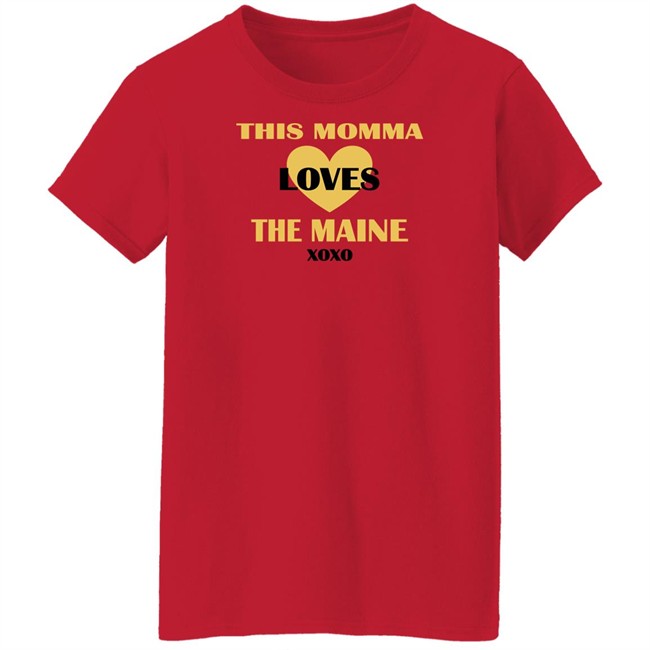 This Momma Loves The Maine Xoxo Shirt This Momma Loves The Maine Xoxo Shirt