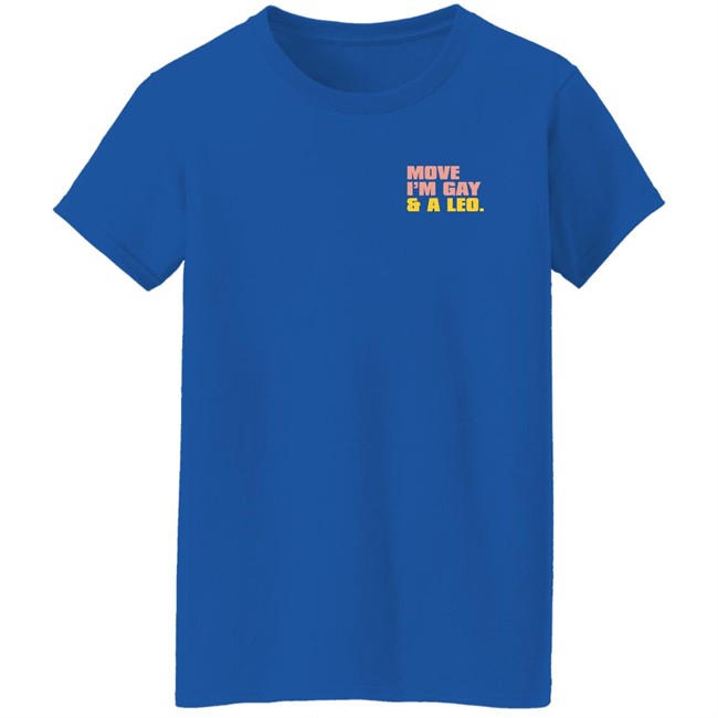 Move I'm Gay And A Leo Shirt Josh Wood’s Muse Move I'm Gay And A Leo Shirt Josh Wood’s Muse