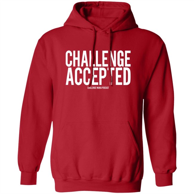 Challenge Mania Shop Challenge Accepted Challenge Mania Podcast Shirt Scott Yager Challenge Mania Shop Challenge Accepted Challenge Mania Podcast Shirt Scott Yager