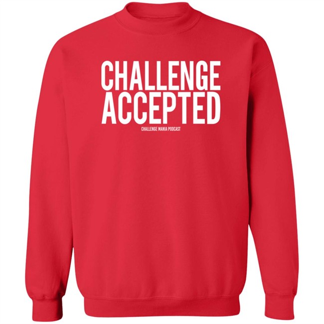 Challenge Mania Shop Challenge Accepted Challenge Mania Podcast Shirt Scott Yager Challenge Mania Shop Challenge Accepted Challenge Mania Podcast Shirt Scott Yager