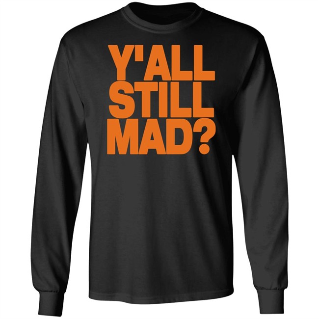 Y'all Still Mad Tee Shirt State Line Designs Y'all Still Mad Tee Shirt State Line Designs