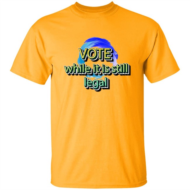 Liberal World Gear Company Shop Vote While It Is Still Legal Shirt Libworld Gearco