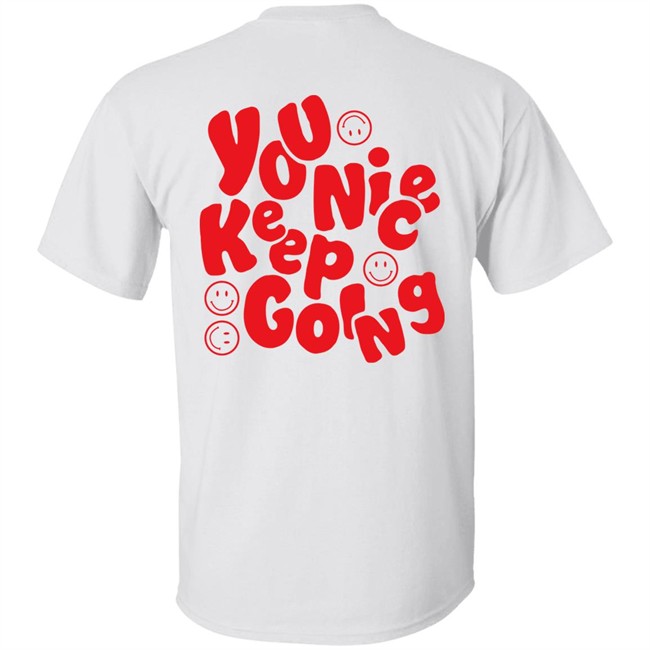 Liam Mcewan Jm1013 You Nice Keep Going Shirt Ordinary Affair Merch