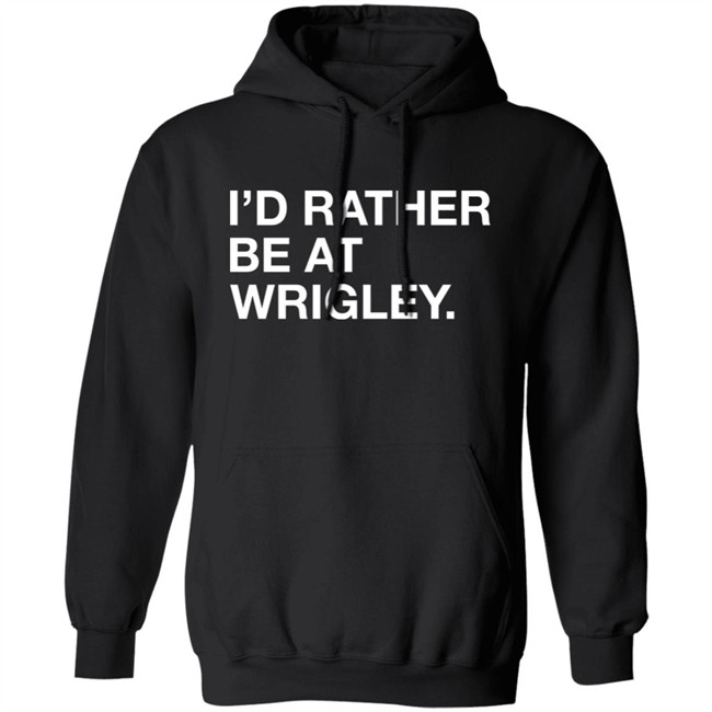 Obvious Shirts I'd Rather Be At Wrigley Shirt Obvious Shirts I'd Rather Be At Wrigley Shirt
