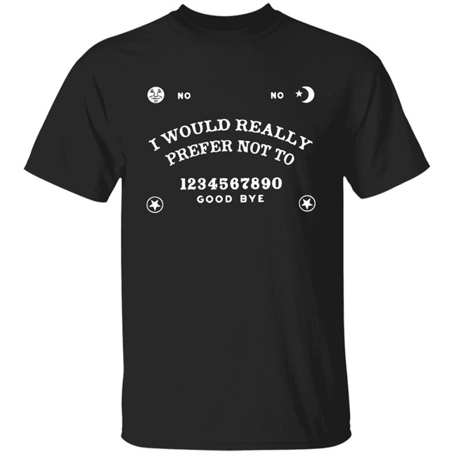 Toxic Femme Shop No-Ouija Board I Would Really Prefer Not To Shirt Critrole