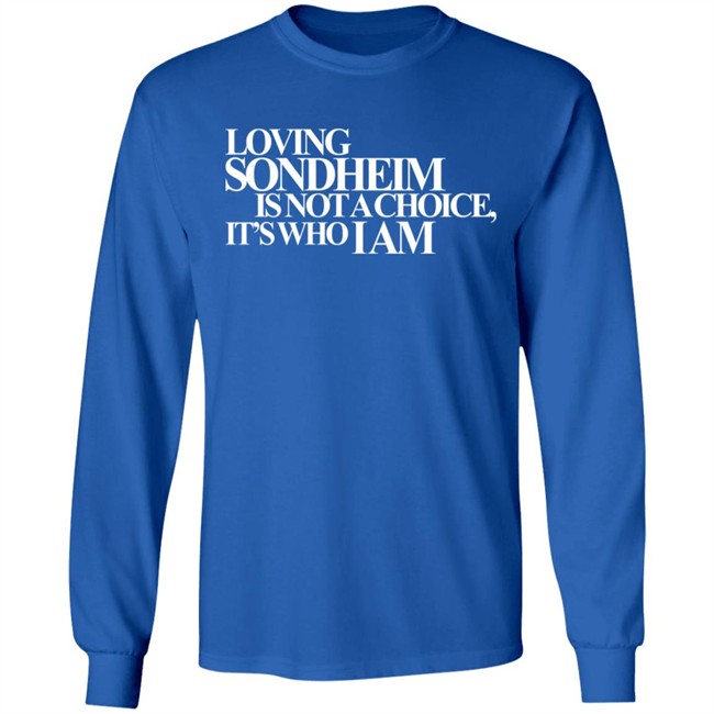 Ashley Hufford Loving Sondheim Is Not A Choice It's Who I Am Shirt Signature Ashley Hufford Loving Sondheim Is Not A Choice It's Who I Am Shirt Signature