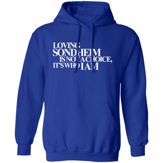 Ashley Hufford Loving Sondheim Is Not A Choice It's Who I Am Shirt Signature Ashley Hufford Loving Sondheim Is Not A Choice It's Who I Am Shirt Signature