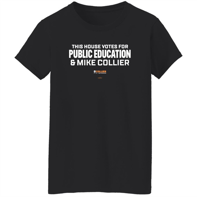 This House Votes For Public Education & Mike Collier T Shirt Mike Collier This House Votes For Public Education & Mike Collier T Shirt Mike Collier