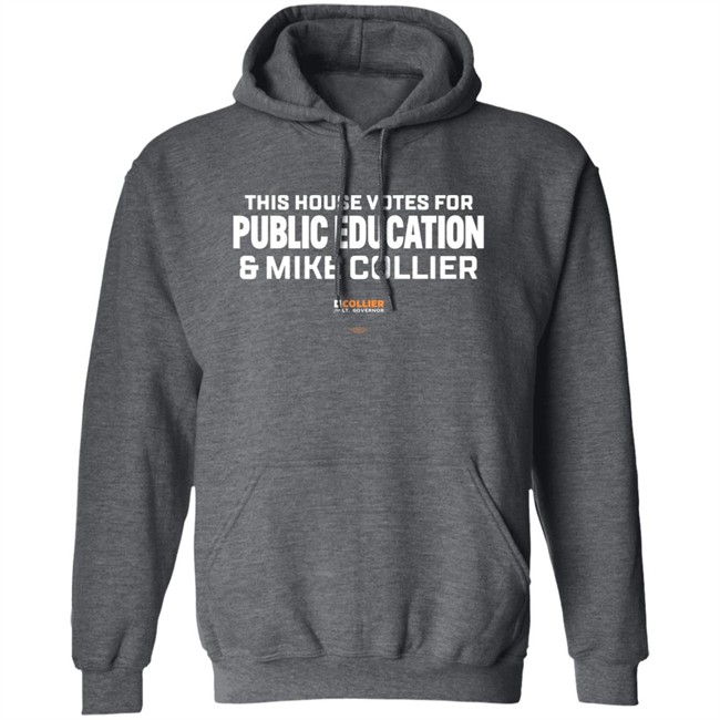 This House Votes For Public Education & Mike Collier T Shirt Mike Collier This House Votes For Public Education & Mike Collier T Shirt Mike Collier