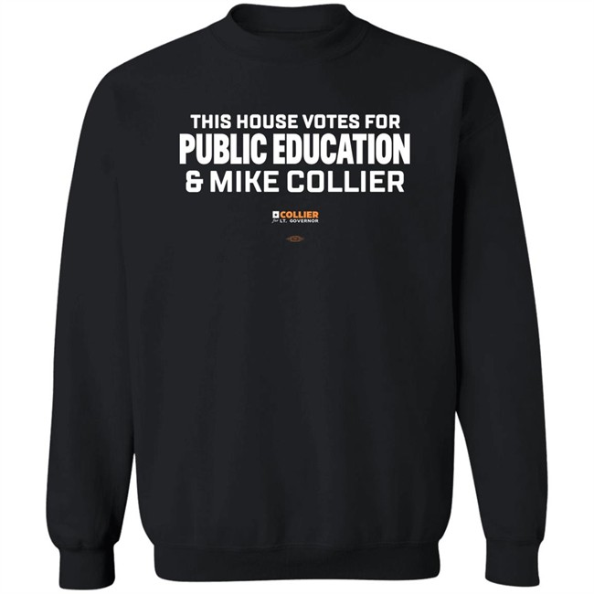 This House Votes For Public Education & Mike Collier T Shirt Mike Collier This House Votes For Public Education & Mike Collier T Shirt Mike Collier