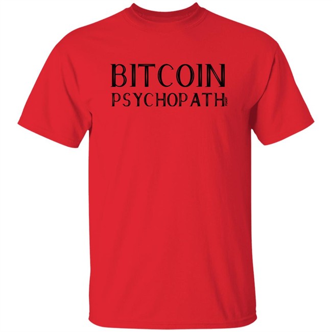 Bitcoin Psychopath T Shirt Fomo21 Shop Merch