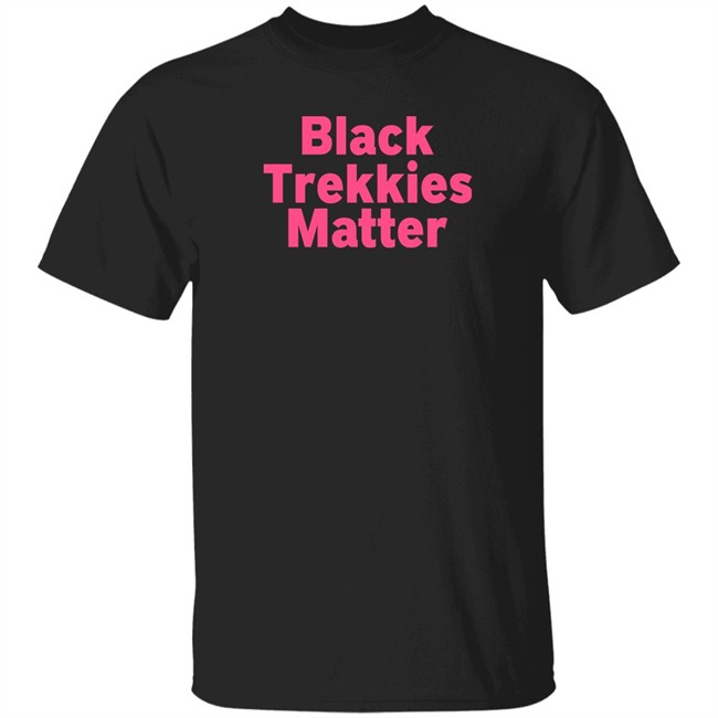 Kate Mulgrew Black Trekkies Matter T Shirt