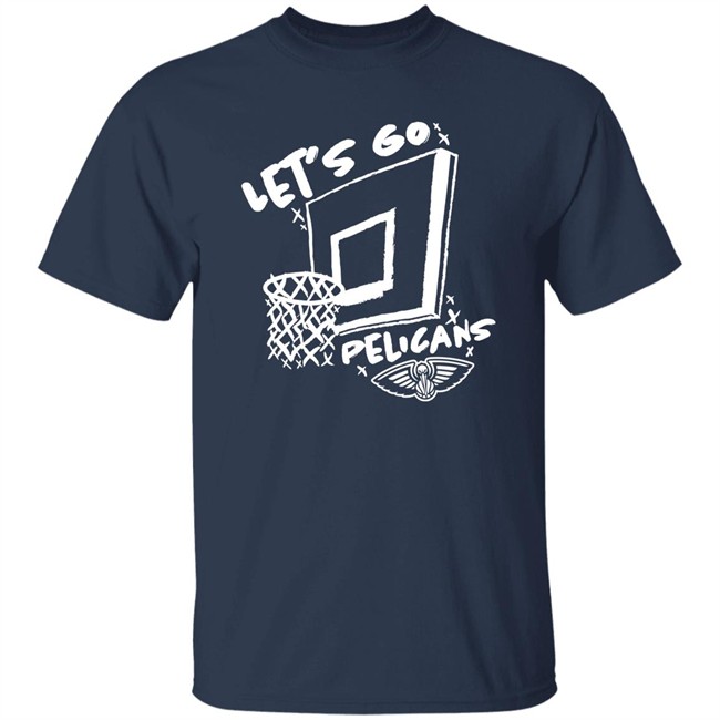 Let's Go Pelicans Shirt New Orleans Pelicans The Blender Let's Go Pelicans Shirt New Orleans Pelicans The Blender