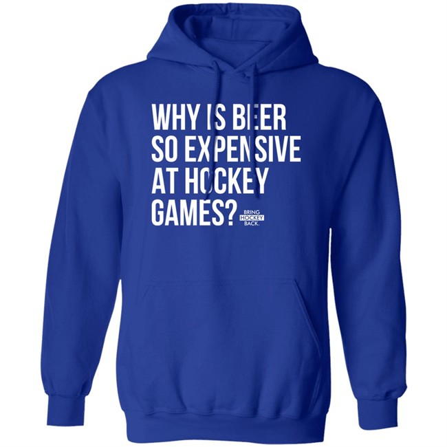 Bring Hockey Back Merchandise Why Is Beer So Expensive At Hockey Games T Shirt Bring Hockey Back Merchandise Why Is Beer So Expensive At Hockey Games T Shirt