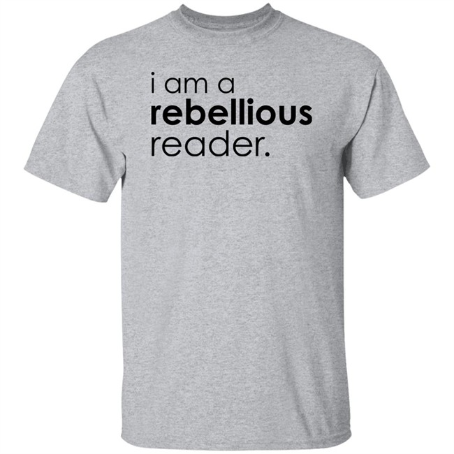 I Am A Rebellious Reader Long Sleeve Shirt Get Nicced I Am A Rebellious Reader Long Sleeve Shirt Get Nicced