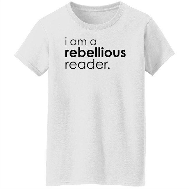 I Am A Rebellious Reader Long Sleeve Shirt Get Nicced I Am A Rebellious Reader Long Sleeve Shirt Get Nicced