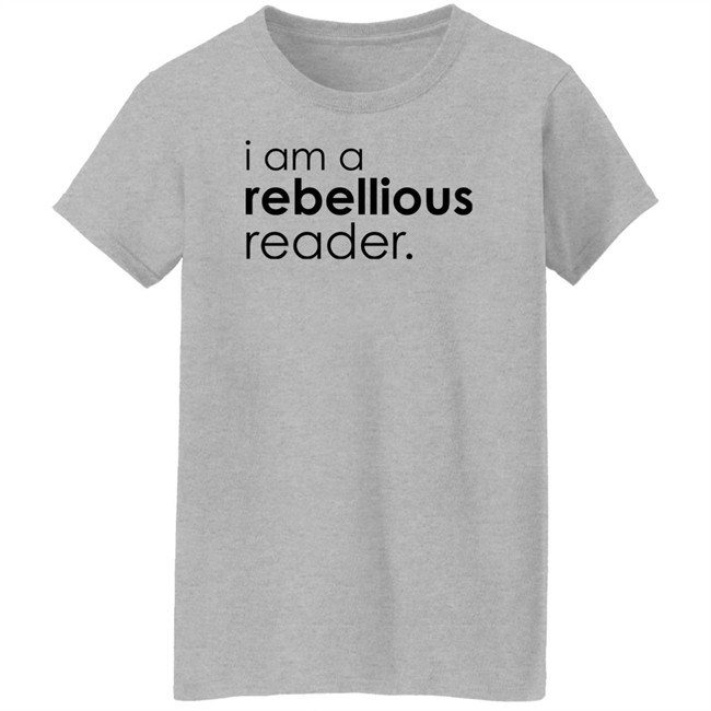 I Am A Rebellious Reader Long Sleeve Shirt Get Nicced I Am A Rebellious Reader Long Sleeve Shirt Get Nicced