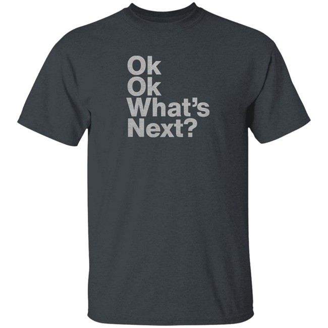 Ok Ok What's Next Shirt Josh Malina Ok Ok What's Next Shirt Josh Malina