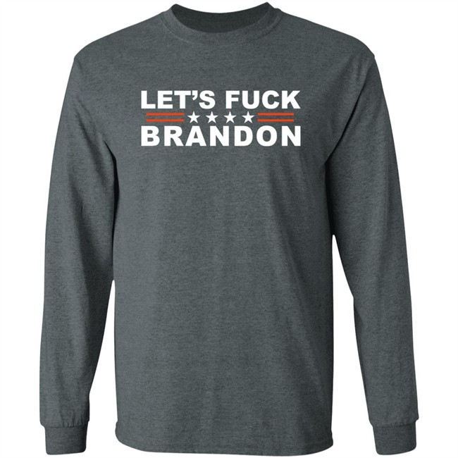 Let's Fuck Brandon T Shirt The Good Liars Let's Fuck Brandon T Shirt The Good Liars