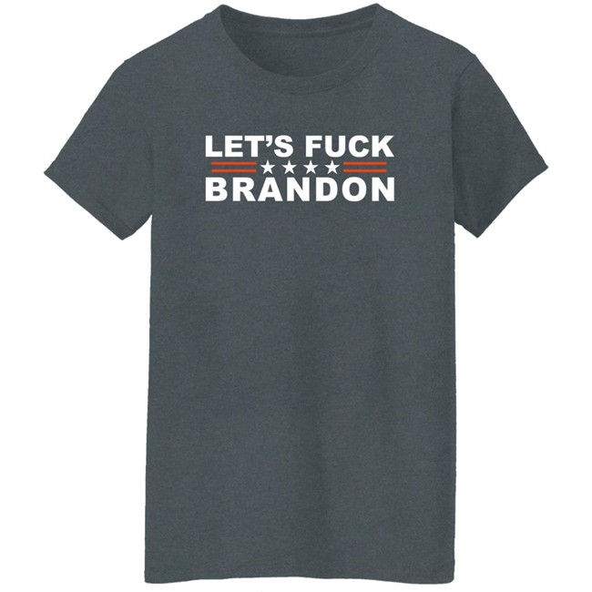 Let's Fuck Brandon T Shirt The Good Liars Let's Fuck Brandon T Shirt The Good Liars