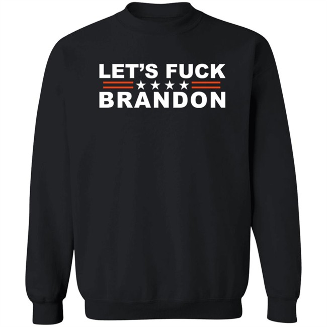 Let's Fuck Brandon T Shirt The Good Liars Let's Fuck Brandon T Shirt The Good Liars