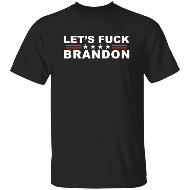 Let's Fuck Brandon T Shirt The Good Liars Let's Fuck Brandon T Shirt The Good Liars